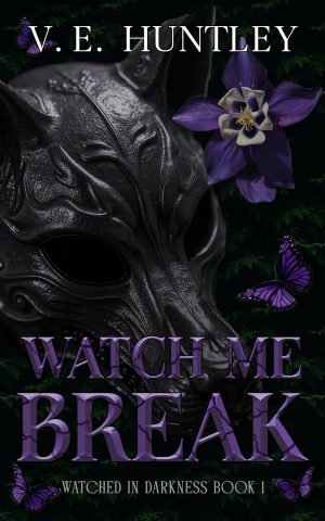 Watch Me Break - V. E. Huntley