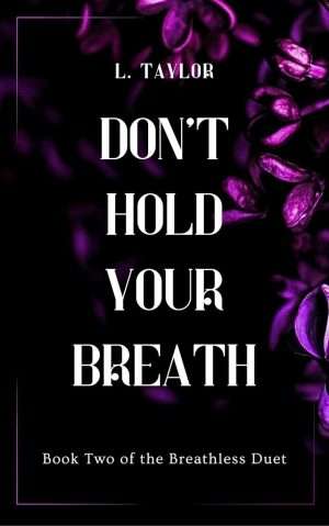 Don’t Hold Your Breath - L Taylor
