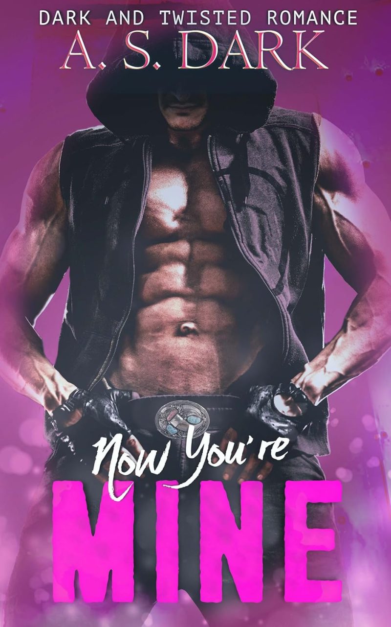 Now You're Mine - A. S. Dark