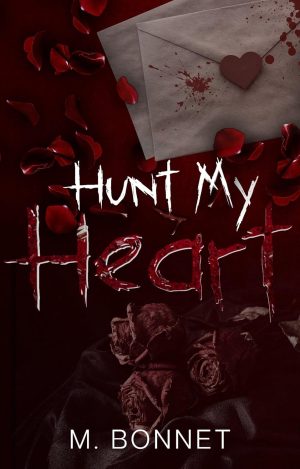 Hunt My Heart = M. Bonnet