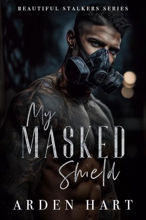 My Masked Shield - Arden Hart