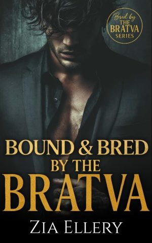 Bound and Bred by the Bratva - Zia Ellery